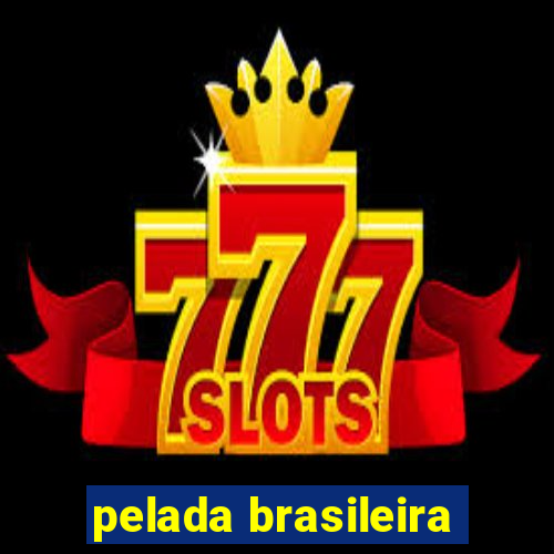 pelada brasileira